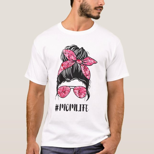Flower Mom Life Messy Bun Hair Sunglasses Pink Mot T-Shirt (Front)