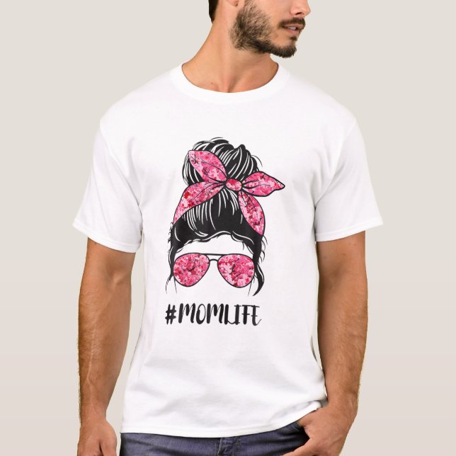 Flower Mom Life Messy Bun Hair Sunglasses Pink Mot T-Shirt (Front)