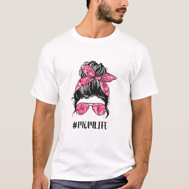 Flower Mom Life Messy Bun Hair Sunglasses Pink Mot T-Shirt (Front)