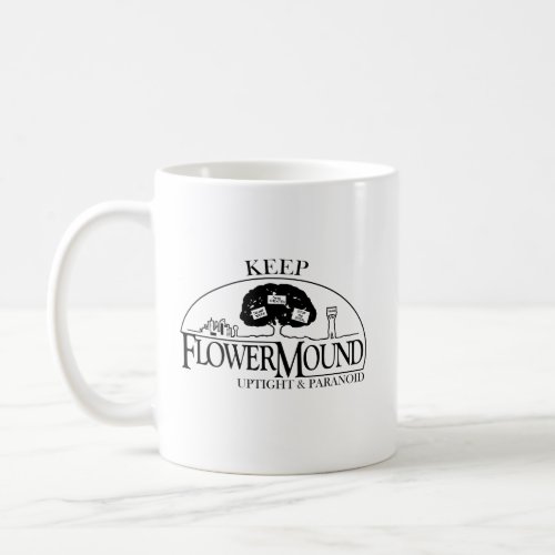 Flower Mound Paranoid and Uptight T_Shirt Coffee Mug