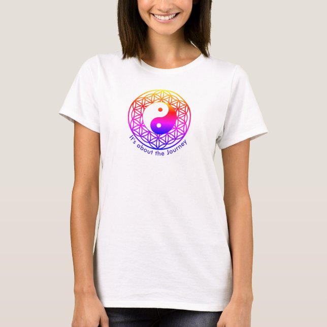 Flower of Life /yin-yang / It's about the Journey T-Shirt (Front)