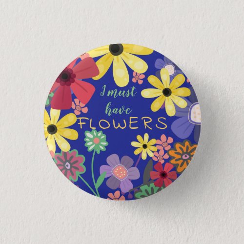 Flower Power Must Have Flowers Button