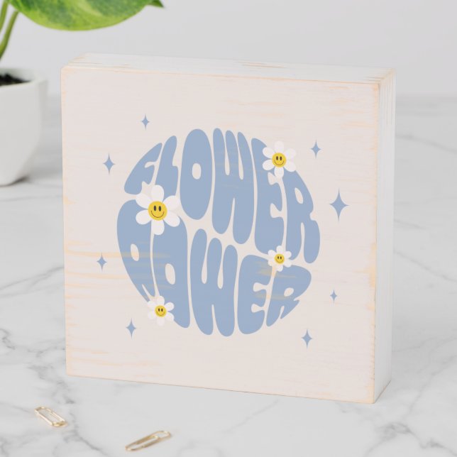 Flower Power Slogan Wooden Box Sign (In Situ Horizontal)