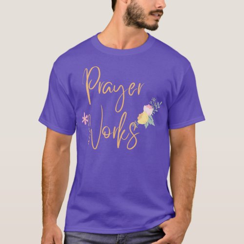 Flower Prayer Works Quote T_Shirt
