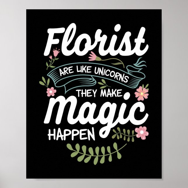 Flower Shop Florists Are Like Unicorns Poster (Front)