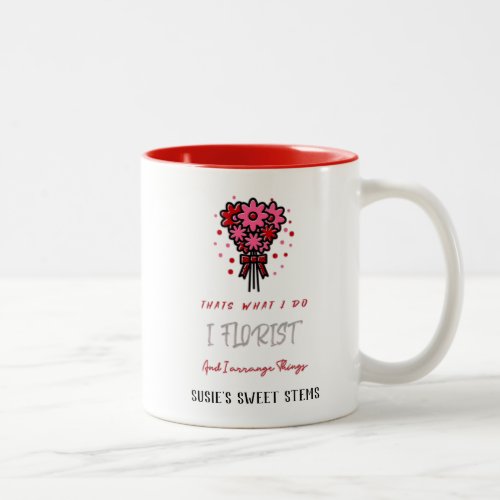 Flower Shop I Florist  Arrange Things Two_Tone Coffee Mug