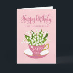 Flower Teacup 40th Birthday Daughter-In-Law Card<br><div class="desc">A quaint little pink tea cup filled with a beautiful bunch of lily of the valley flowers along with the hand lettered words Happy Birthday on the top of card and the hand lettered words 40 today with love hearts on the tea cup. A sweet birthday card for your daughter-in-law...</div>