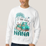Flower Truck I Love Being Nana Butterfly Art Mothe Sweatshirt