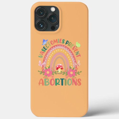 Flower Vasectomies Prevent Abortion Rainbow  iPhone 13 Pro Max Case