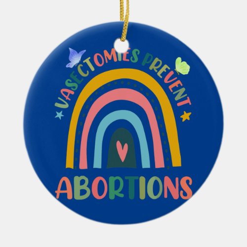 Flower Vasectomies Prevent Abortion Rainbow Cute  Ceramic Ornament