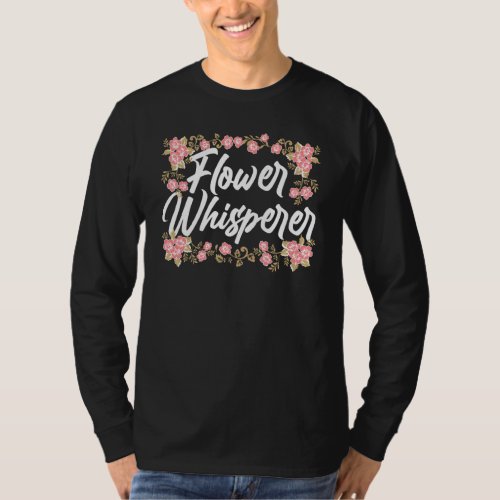 Flower Whisperer Shop Plant Job Florist T_Shirt