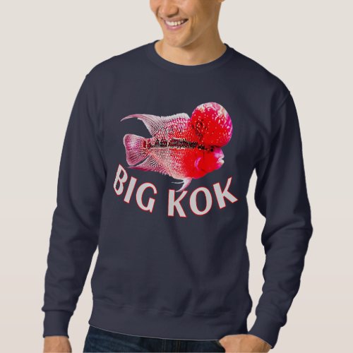Flowerhorn Cichlid Big Kok Joke Funny Monster Sweatshirt