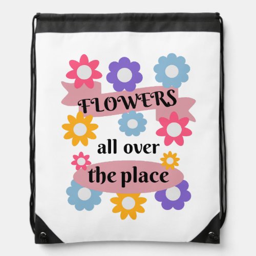 Flowers all over the place drawstring bag