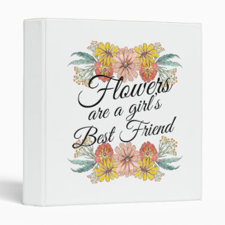 Flowers Are a Girls Best Friend - Zinnia Art 3 Ring Binder