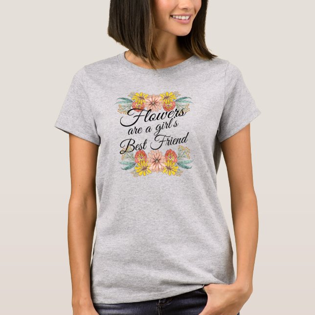 Flowers Are a Girls Best Friend - Zinnia Art T-Shirt (Front)