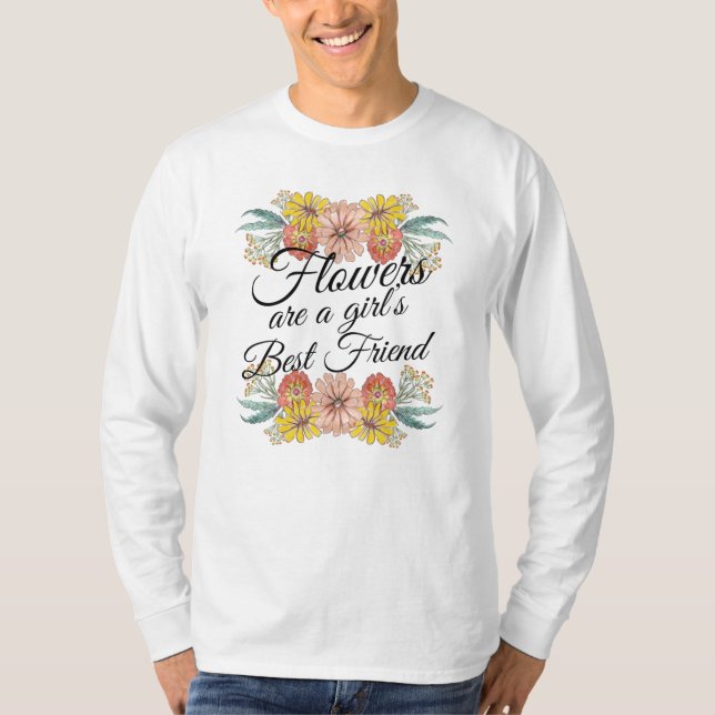 Flowers Are a Girls Best Friend - Zinnia Art T-Shirt (Front)