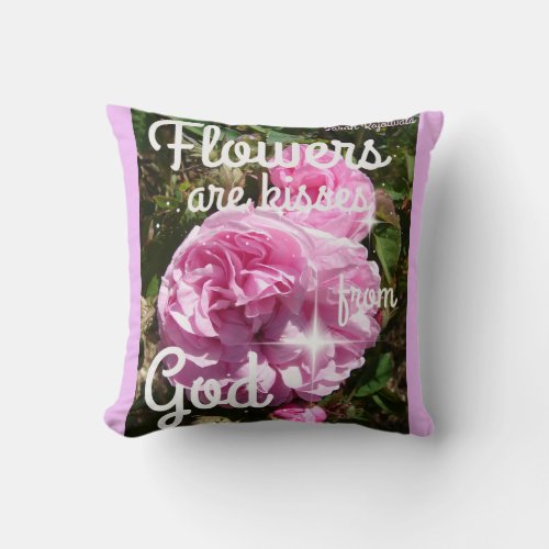 Flowers are Kisses From God Inspirational Notebook Throw Pillow