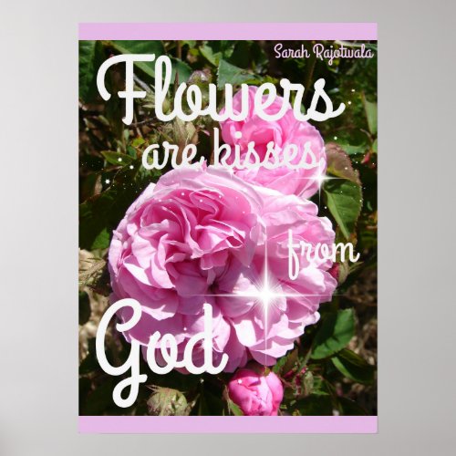 Flowers are Kisses From God Inspirational Poster