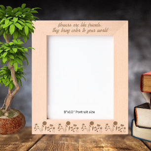 Flowers are like Friends Bring Color to World8x10 Engraved Frames