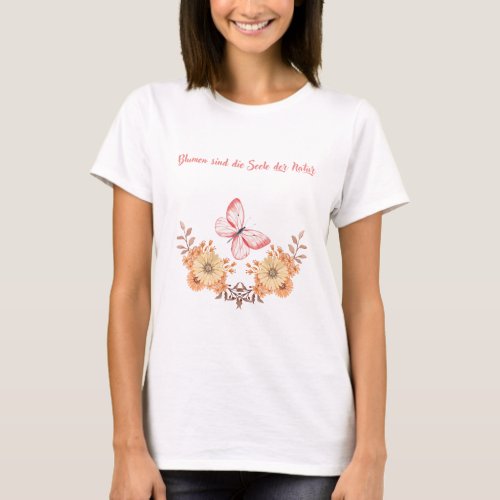 Flowers are the soul of nature T_Shirt