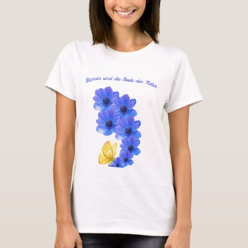 Flowers are the soul of nature T_Shirt