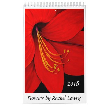 Flowers By Rachel Lowry 2018 Calendar by PRLimagesBlueSkyFarm at Zazzle