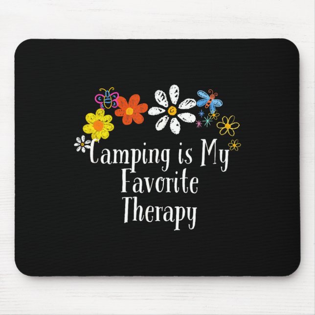 Flowers drawing camping is favorite therapy funny mouse pad (Front)