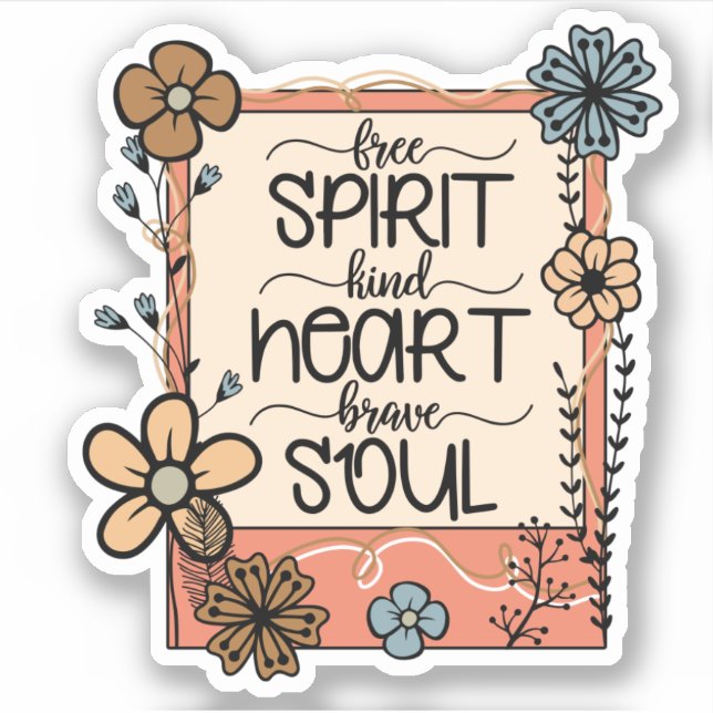 Flowers Floral Free Spirit Kind Heart Brave Soul Sticker (Front)