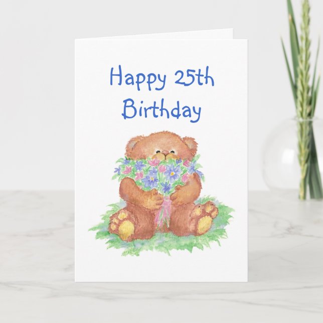 Flowers for 25th Birthday, Cute Teddy Bear Card (Front)