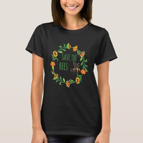 Flowers For My Bees Cool Save The Bees T_Shirt