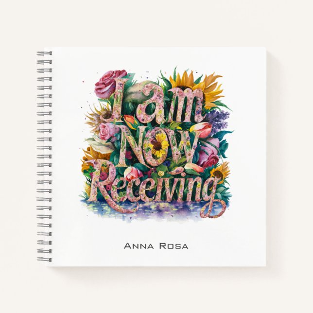 *~* Flowers I AM NOW RECEIVING 20 AP85 Manifesting Notebook (Front)
