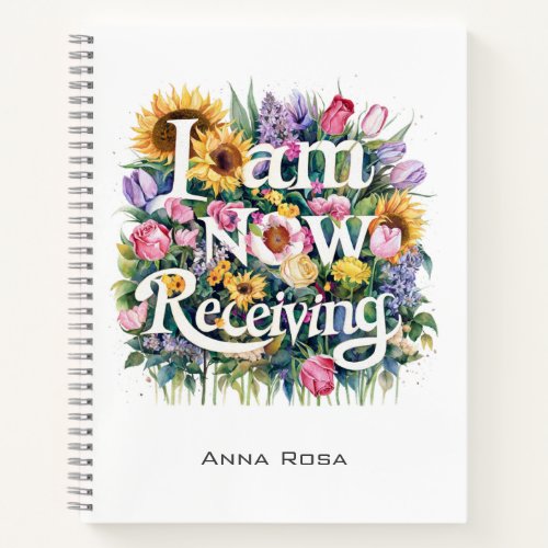  Flowers I AM NOW RECEIVING 24 AP85 Manifesting Notebook