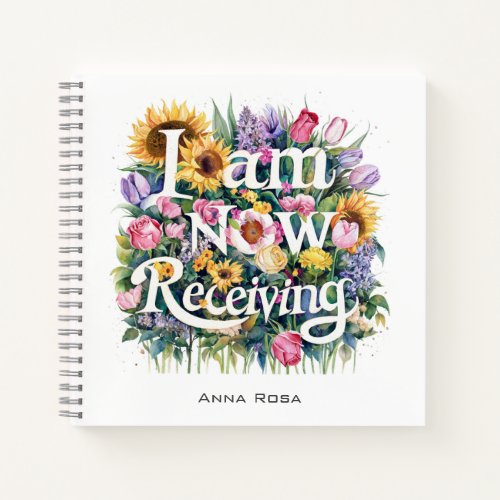  Flowers I AM NOW RECEIVING 24 AP85 Manifesting Notebook