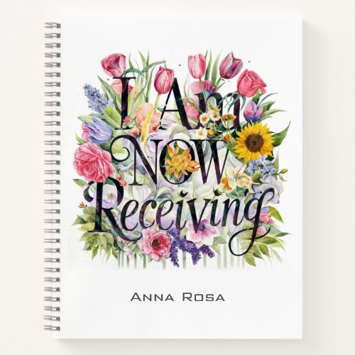  Flowers I AM NOW RECEIVING 9 AP85 Manifesting Notebook