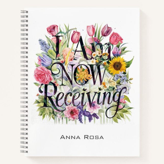 *~* Flowers I AM NOW RECEIVING 9 AP85 Manifesting Notebook (Front)