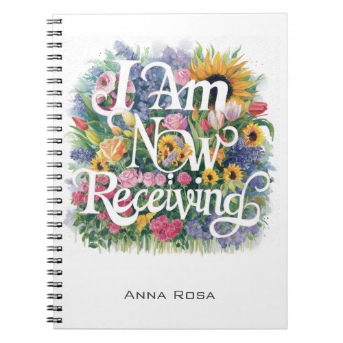  Flowers I AM NOW RECEIVING AP85 Manifesting 10 Notebook
