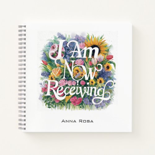  Flowers I AM NOW RECEIVING AP85 Manifesting 10 Notebook