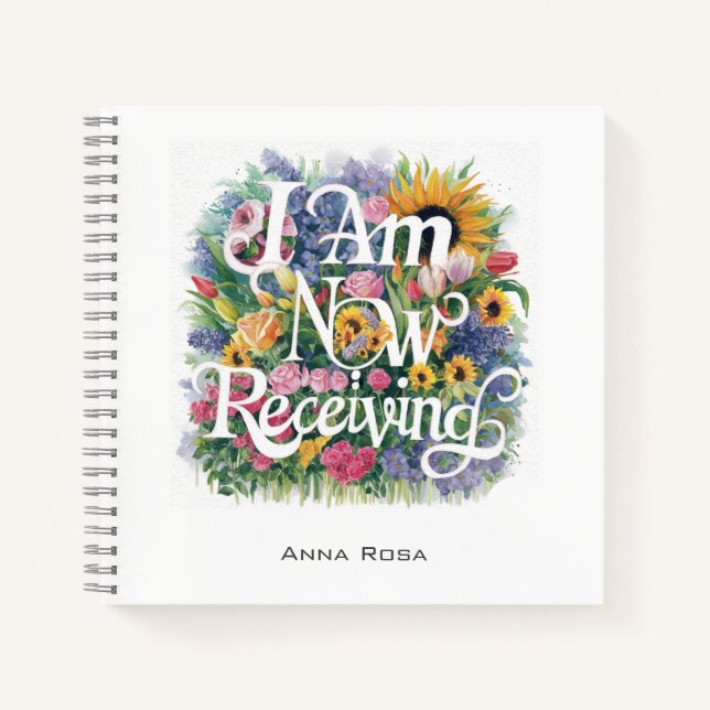 *~* Flowers I AM NOW RECEIVING AP85 Manifesting 10 Notebook (Front)