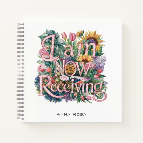  Flowers I AM NOW RECEIVING AP85 Manifesting 25 Notebook