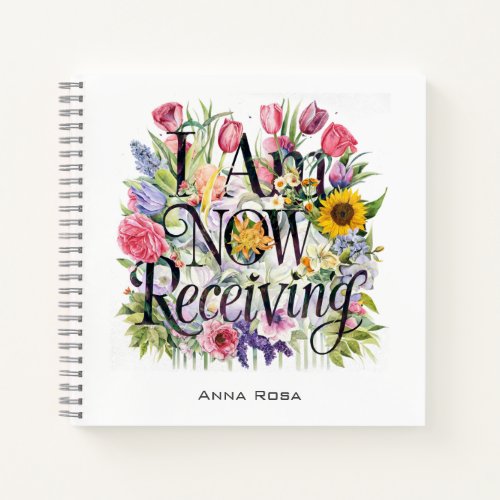 Flowers  I AM NOW RECEIVING  AP85 Manifesting Notebook