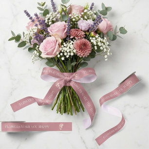 Flowers Make You Happy Dusty Rose Pink Satin Ribbon
