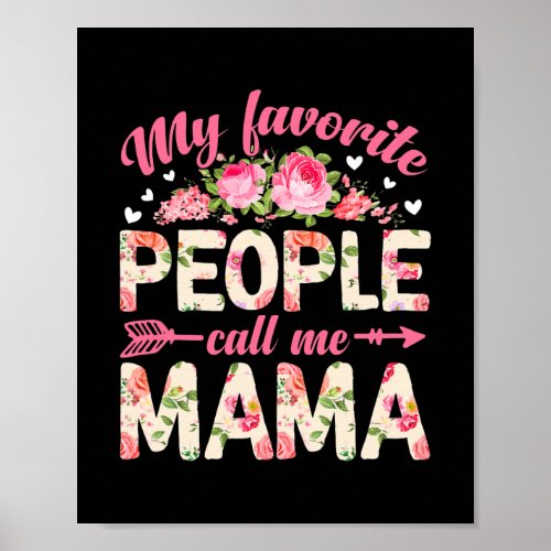 Flowers My Favorite People Call Me Mama Mothers Poster