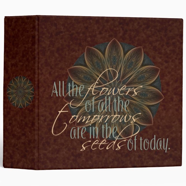 Flowers Tomorrows Seeds Quote 3-ring Binder (Front/Spine)