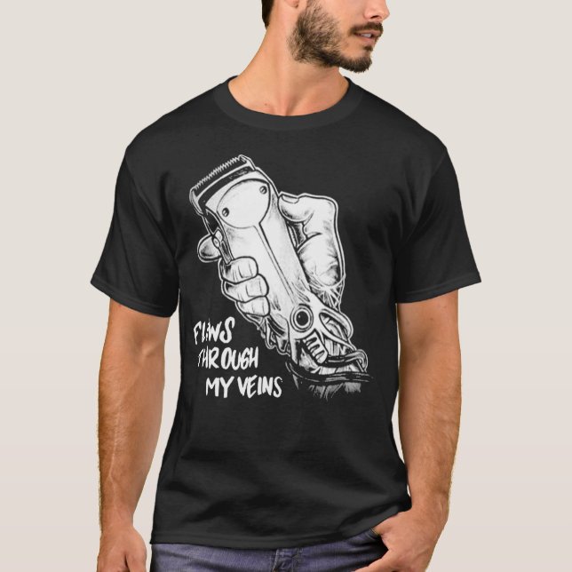 Flows Through My Veins Hair Cutting Barber s For T-Shirt (Front)