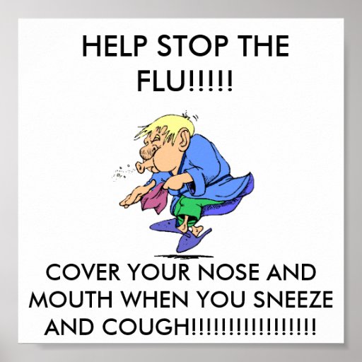 flu_season, HELP STOP THE FLU!!!!!, COVER YOUR ... Poster | Zazzle
