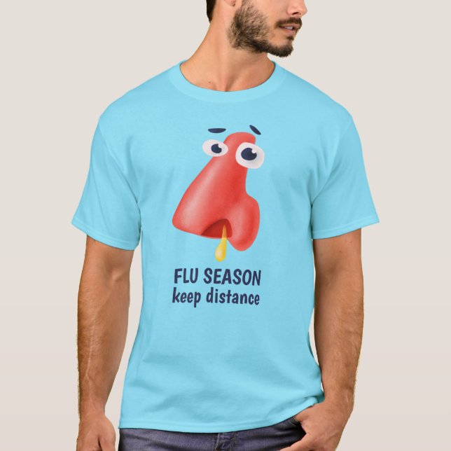 Flu Season Keep Distance Funny Runny Nose Sick T-Shirt (Front)