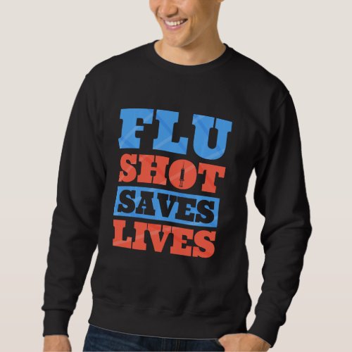 Flu Shot Influenza Quarantine Infectious Disease I Sweatshirt