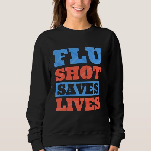 Flu Shot Influenza Quarantine Infectious Disease I Sweatshirt