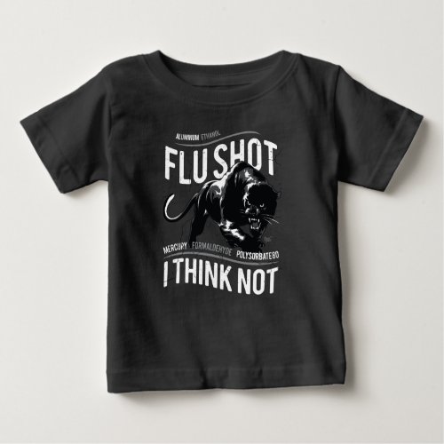 Flu Shot Think Not _ Baby T_Shirt