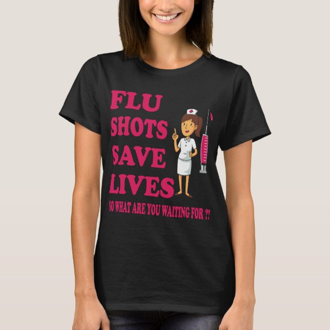 Flu Shots Save Lives Funny Medical T-Shirt (Front)